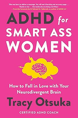 Adhd For Smart Ass Women How To Fall In Love With Your Neurodivergent Brain