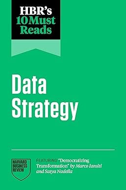 Hbrs 10 Must Reads On Data Strategy