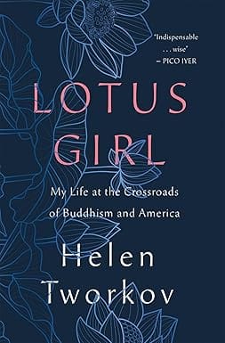 Lotus Girl My Life At The Crossroads Of Buddhism And America