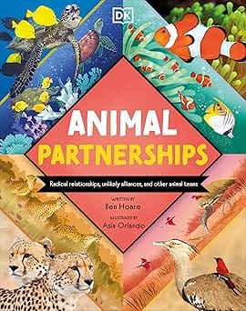 Animal Partnerships Radical Relationships, Unlikely Alliances, And Other Animal Teams