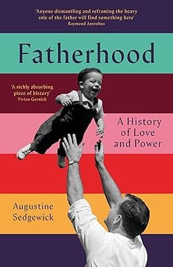 Fatherhood An Intimate History
