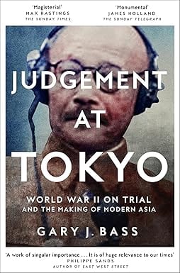 Judgement At Tokyo World War Ii On Trial And The Making Of Modern Asia