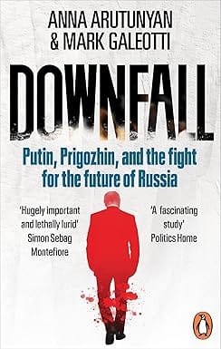 Downfall Putin, Prigozhin, And The Fight For The Future Of Russia