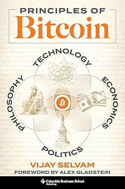 Principles Of Bitcoin Technology, Economics, Politics, And Philosophy