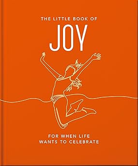 The Little Book Of Joy For When Life Wants To Celebrate