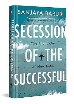 Secession Of The Successful The Flight Out Of New India