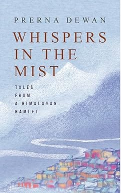 Whispers In The Mist Tales From A Himalayan Hamlet