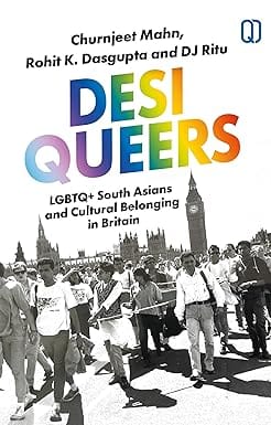 Desi Queers Lgbtq+ South Asians And Cultural Belonging In Britain