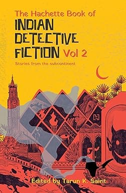 The Hachette Book Of Indian Detective Fiction Volume 2 Stories From The Subcontinent