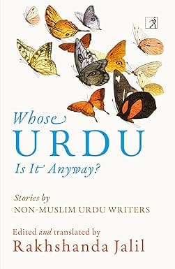 Whose Urdu is it Anyway? Stories by Non-Muslim Urdu Writers