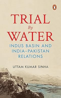 Trial by Water: Indus Basin and India-Pakistan Relations