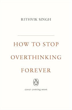How To Stop Overthinking Forever