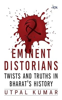 Eminent Distorians Twists And Truths In Bharats History