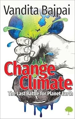 Change Climate The Last Battle For Planet Earth