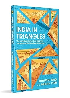 India In Triangles The Incredible Story Of How India Was Mapped And The Himalayas Measured