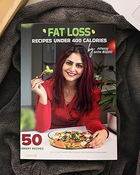 Fat Loss Recipes Under 400 Calories By Nidhi Gupta