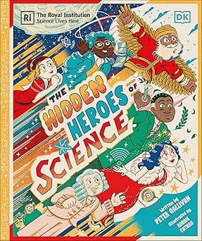 The Hidden Heroes Of Science Shining A Light On The Unknown Trailblazers Of The Scientific World