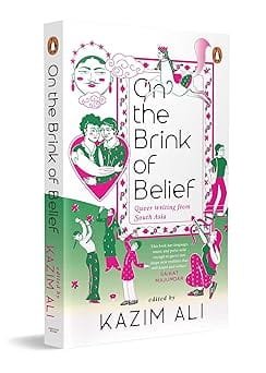 On The Brink Of Belief Queer Writing From South Asia