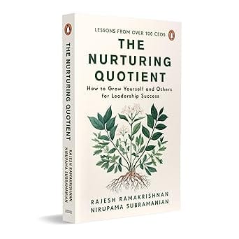 The Nurturing Quotient How To Grow Yourself And Others For Leadership Success