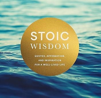 Stoic Wisdom Quotes, Affirmation, And Inspiration For A Well-lived Life