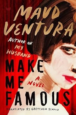 Make Me Famous A Novel