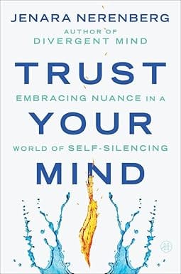 Trust Your Mind Embracing Nuance In A World Of Self-silencing