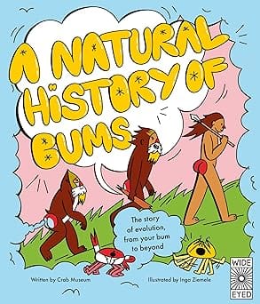 A Natural History Of Bums The Story Of Evolution, From Your Bum To Beyond