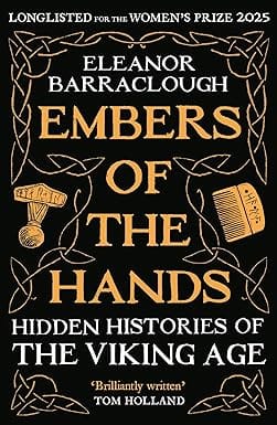Embers Of The Hands Hidden Histories Of The Viking Age