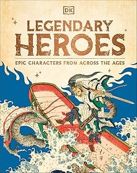 Legendary Heroes Epic Characters From Across The Ages