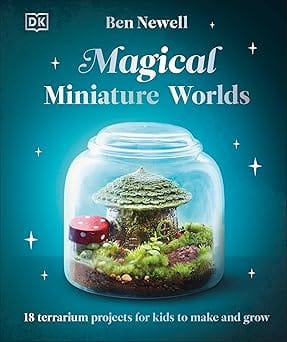 Magical Miniature Worlds 18 Terrarium Projects For Kids To Make And Grow