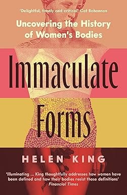 Immaculate Forms Uncovering The History Of Womens Bodies