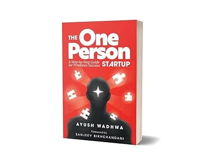 The One Person Startup A Step-by-step Guide For Freelance Success