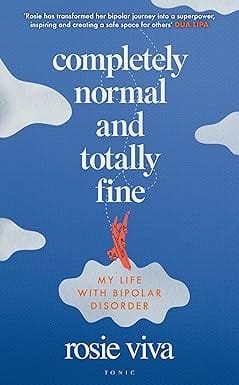 Completely Normal And Totally Fine My Life With Bipolar Disorder