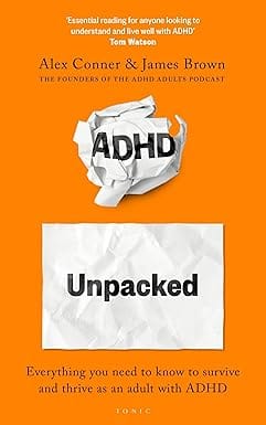 Adhd Unpacked Everything You Need To Know To Survive And Thrive As An Adult With Adhd