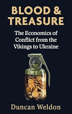 Blood And Treasure The Economics Of Conflict From The Vikings To Ukraine