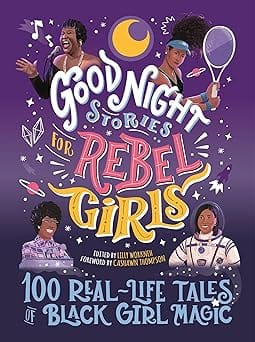 Good Night Stories For Rebel Girls 100 Real-life Tales Of Black Girl Magic
