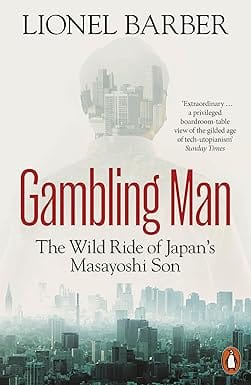 Gambling Man The Wild Ride Of Japans Masayoshi Son