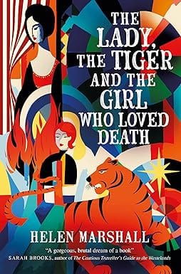 The Lady, The Tiger And The Girl Who Loved Death