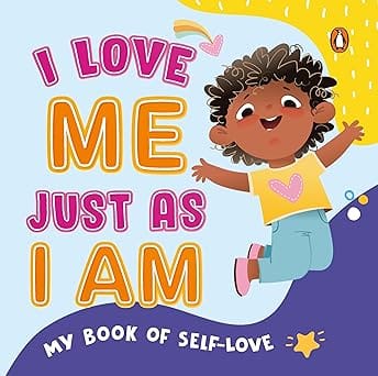 My Book Of Self Love I Love Me Just As I Am