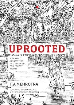 Uprooted A Graphic Account Of The Struggle For Forest Rights