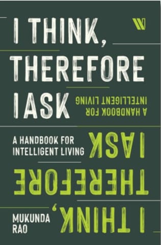 I Think, Therefore I Ask A Handbook For Intelligent Living