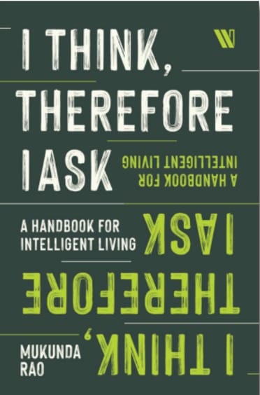 I Think, Therefore I Ask A Handbook For Intelligent Living