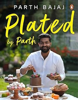Plated By Parth Whisk, Bake, Indulge
