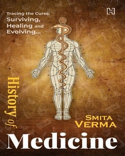 History Of Medicine: Tracing The Cures Surviving, Healing And Evolving
