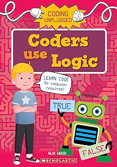 Coding Unplugged Coders Use Logic