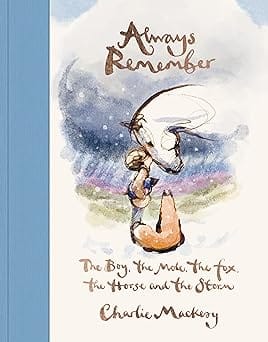 Always Remember: The Boy, the Mole, the Fox, the Horse and the Storm