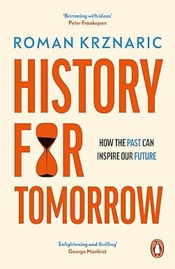 History For Tomorrow How The Past Can Inspire Our Future