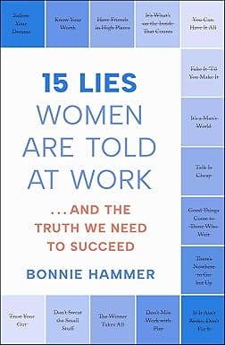 15 Lies Women Are Told At Work And The Truth We Need To Succeed