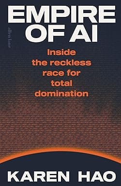 Empire Of Ai Inside The Reckless Race For Total Domination Hardcover