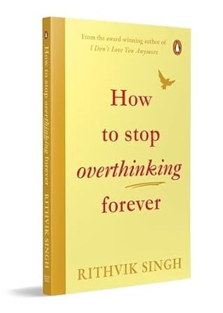 How To Stop Overthinking Forever